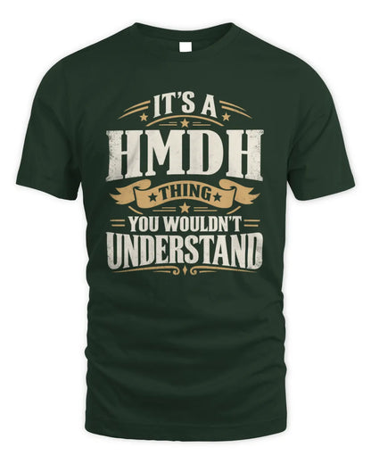 HMDH P08 TH51 - Personalized “It’s a/an [NAME] Thing – You Wouldn’t Understand” Shirt - Unisex Standard T-Shirt - Forest Green