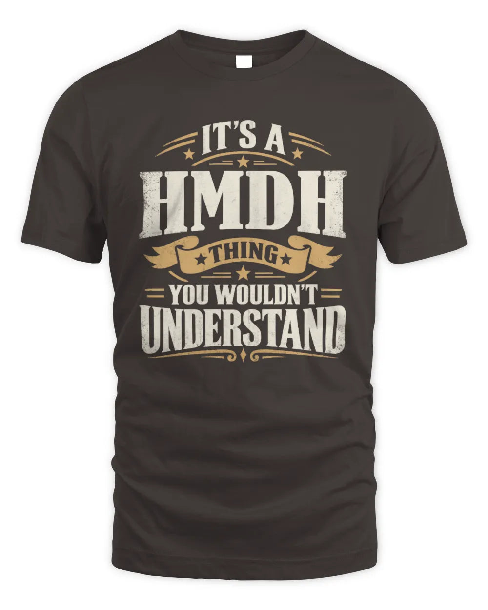 HMDH P08 TH51 - Personalized “It’s a/an [NAME] Thing – You Wouldn’t Understand” Shirt - Unisex Standard T-Shirt - Dark Chocolate