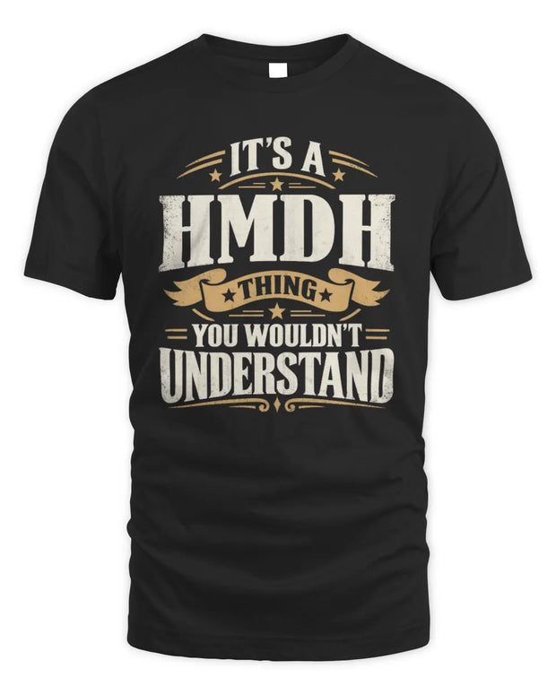 HMDH P08 TH51 - Personalized “It’s a/an [NAME] Thing – You Wouldn’t Understand” Shirt