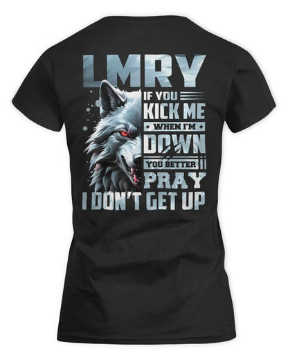 LMRY AP62-K4-666 - Personalized Fierce Wolf Quote Apparel “If You Kick Me When I’m Down, You Better Pray I Don’t Get Up” - Women's Standard T-Shirt - Black