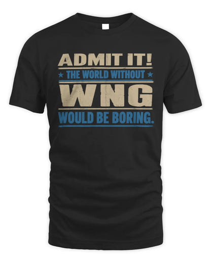 WNG TP68-K2-968 – Personalized Funny Quote Apparel “The World Without NAME Would Be Boring” - Unisex Standard T-Shirt - Black