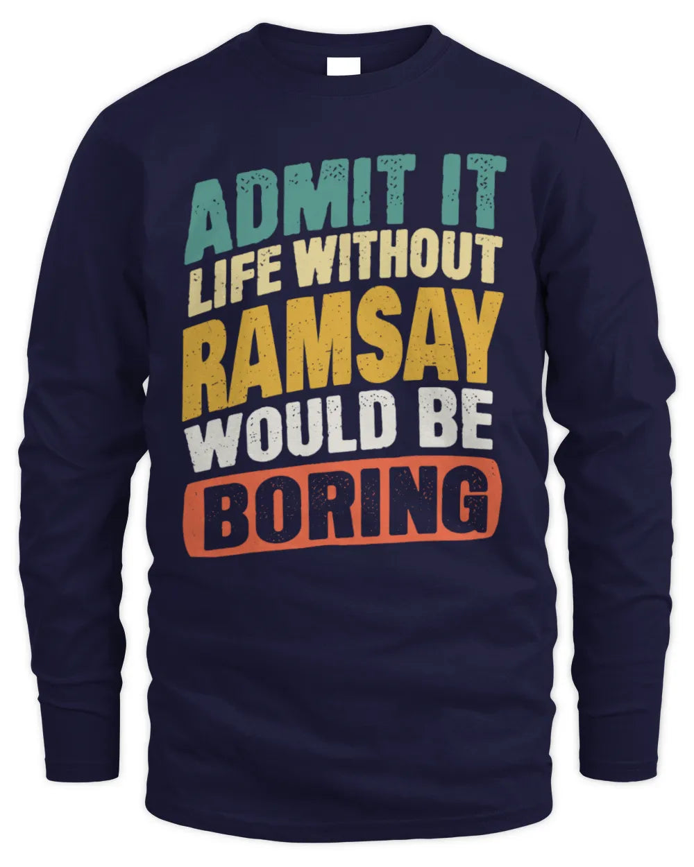 RAMSAY TP88-K4-229
Personalized Funny Quote Apparel “Life Without NAME Would Be Boring” - Men's Long Sleeved T-Shirt - Navy