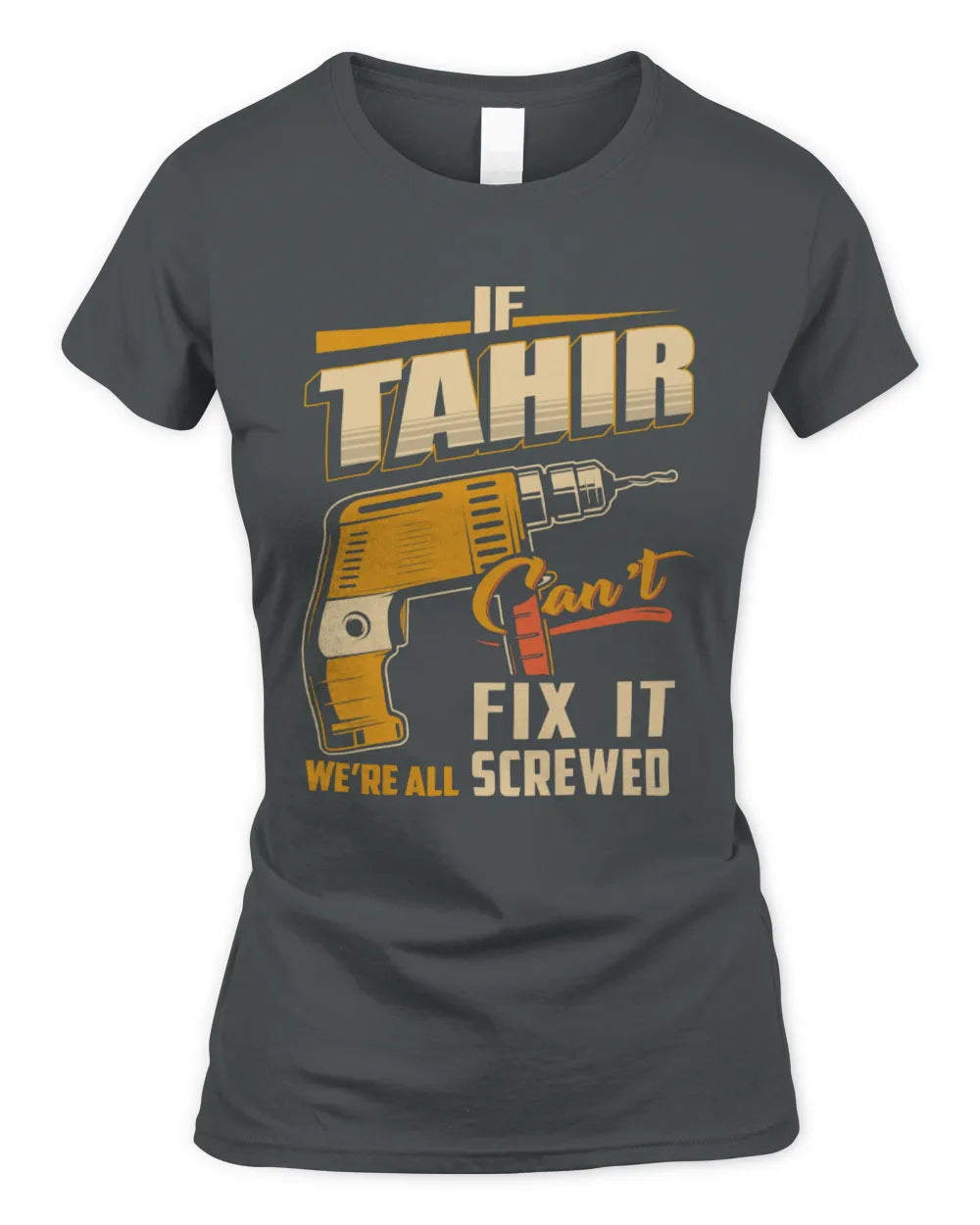 TAHIR TP22-K4-228 - Personalized Handyman T-Shirt “If AARON Can’t Fix It, We’re All Screwed” - Women's Standard T-Shirt - Charcoal