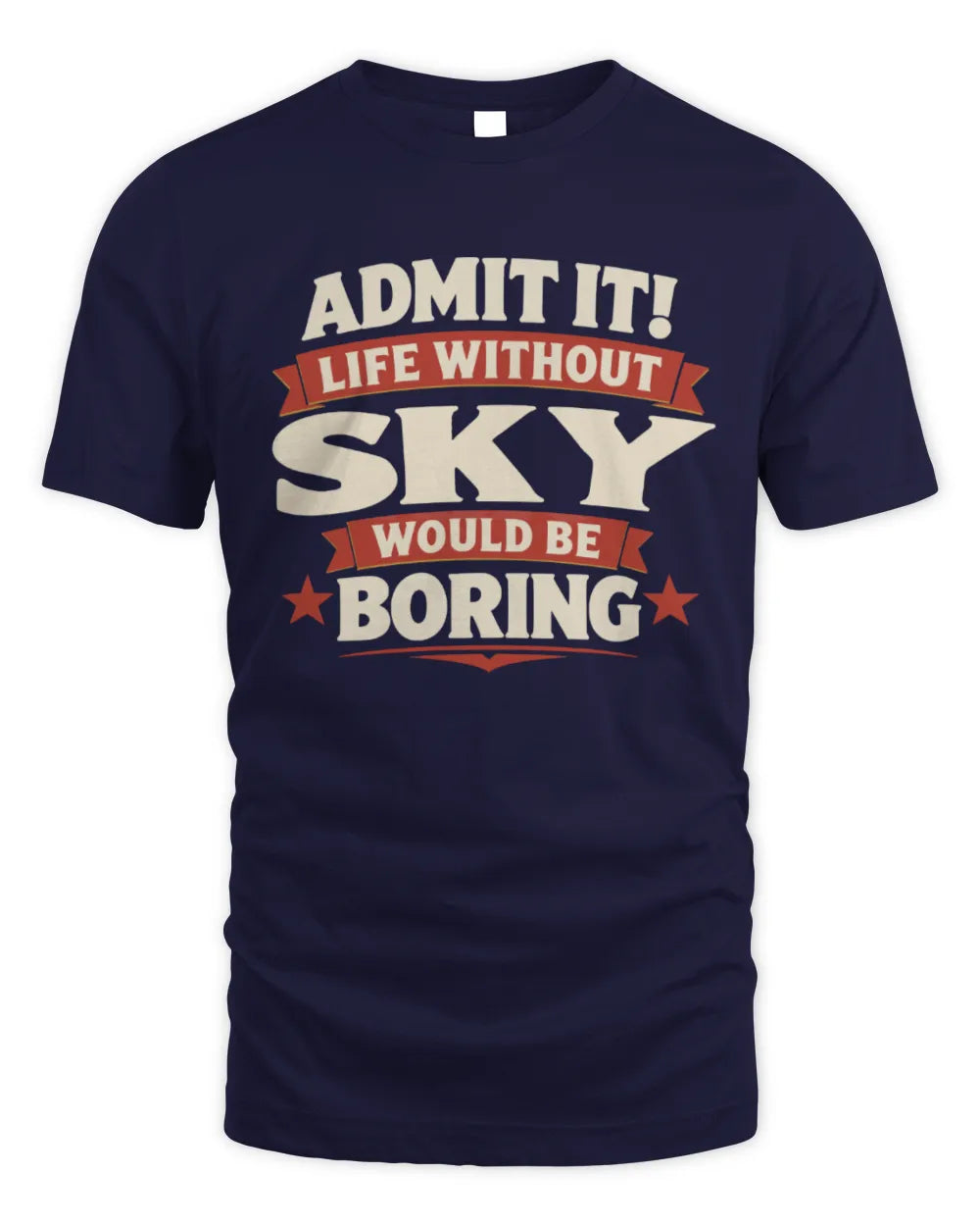 SKY P4 KT003 Personalized Funny Quote Apparel “Life Without NAME Would Be Boring” - Unisex Standard T-Shirt - Navy