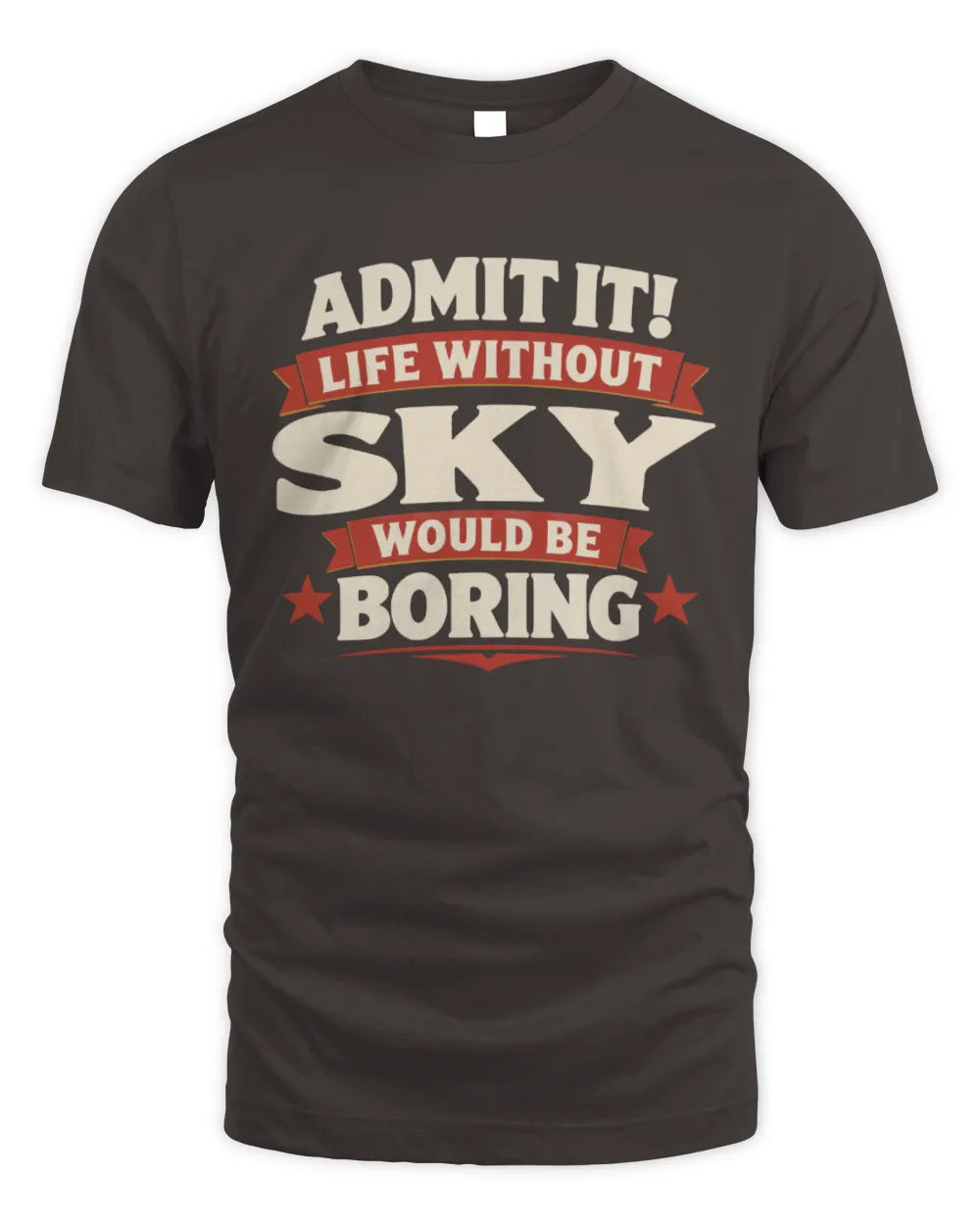 SKY P4 KT003 Personalized Funny Quote Apparel “Life Without NAME Would Be Boring” - Unisex Standard T-Shirt - Dark Chocolate