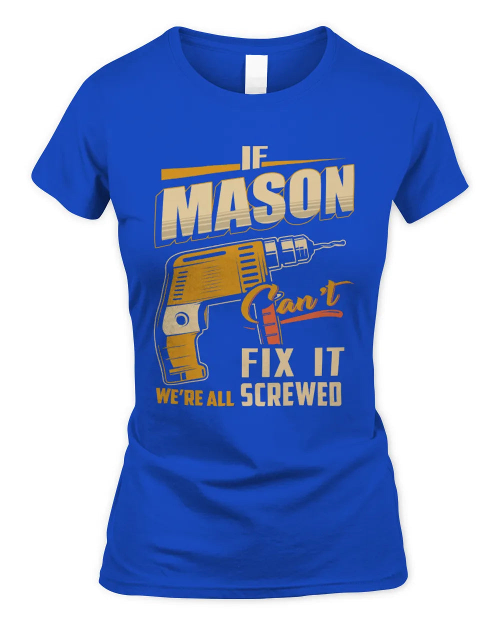MASON TP22-K4-228 - Personalized Handyman T-Shirt “If AARON Can’t Fix It, We’re All Screwed” - Women's Standard T-Shirt - Royal