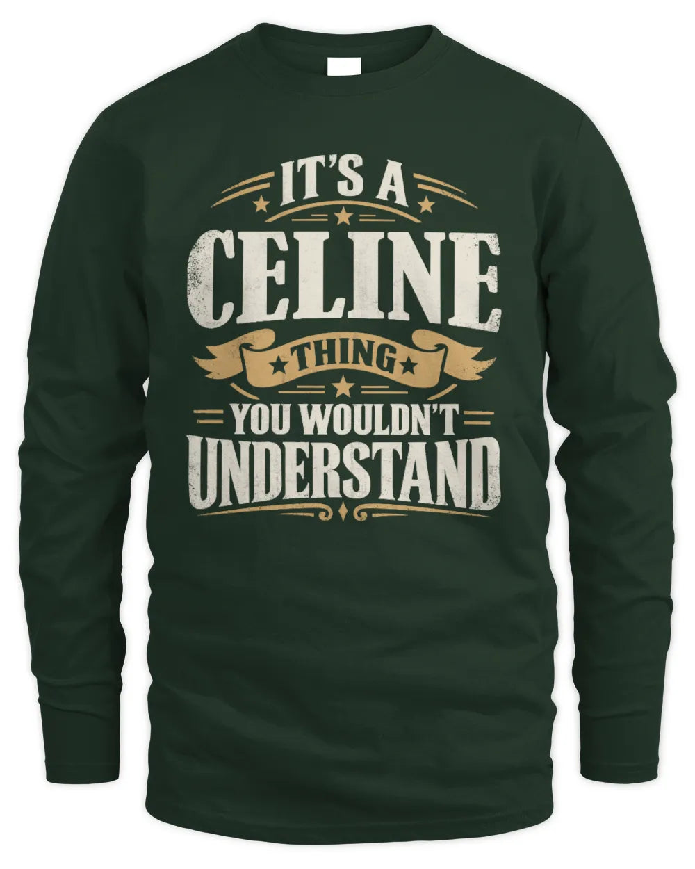CELINE P08 TH51 - Personalized “It’s a/an [NAME] Thing – You Wouldn’t Understand” Shirt - Men's Long Sleeved T-Shirt - Forest Green
