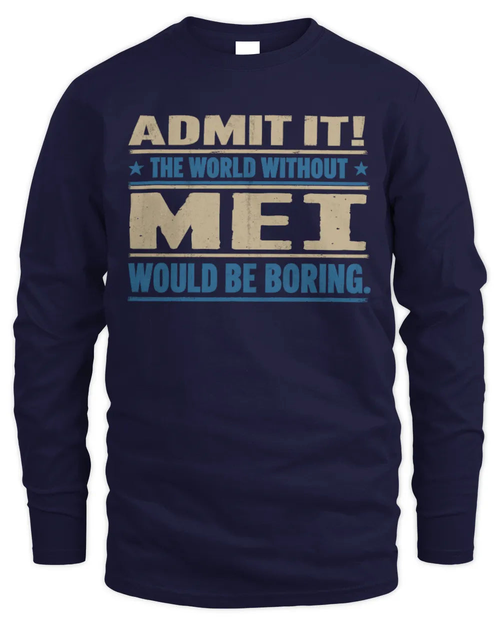 MEI TP68-K2-968 – Personalized Funny Quote Apparel “The World Without NAME Would Be Boring” - Men's Long Sleeved T-Shirt - Navy