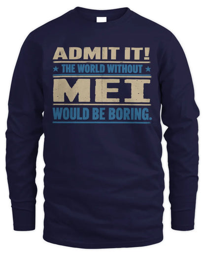 MEI TP68-K2-968 – Personalized Funny Quote Apparel “The World Without NAME Would Be Boring” - Men's Long Sleeved T-Shirt - Navy