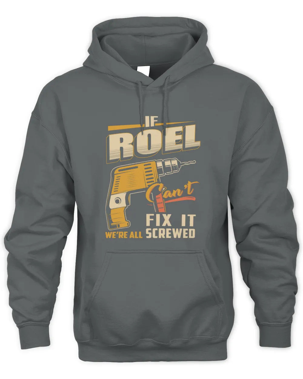 ROEL TP22-K4-228 - Personalized Handyman T-Shirt “If AARON Can’t Fix It, We’re All Screwed” - Unisex Hoodie - Charcoal