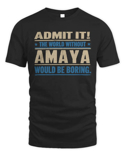AMAYA TP68-K2-968 – Personalized Funny Quote Apparel “The World Without NAME Would Be Boring” - Unisex Standard T-Shirt - Black