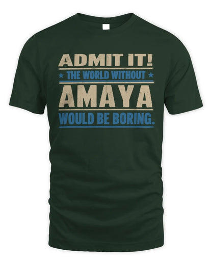 AMAYA TP68-K2-968 – Personalized Funny Quote Apparel “The World Without NAME Would Be Boring” - Unisex Standard T-Shirt - Forest Green
