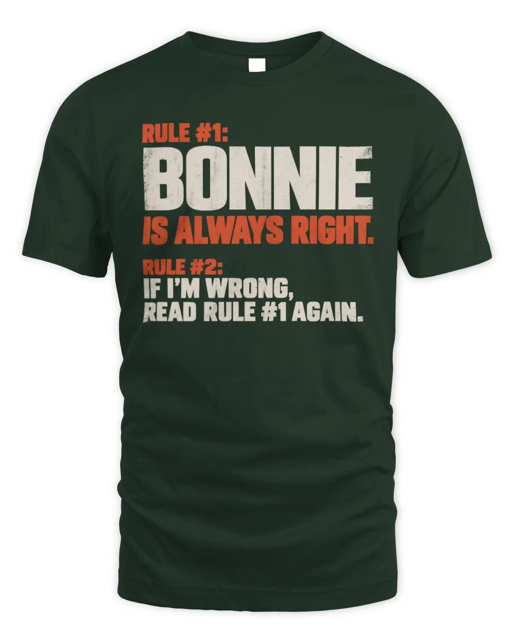 BONNIE NP1-H006 
Always Right Personalized Name T-Shirt – Funny Custom Name Shirt - Unisex Standard T-Shirt - Forest Green