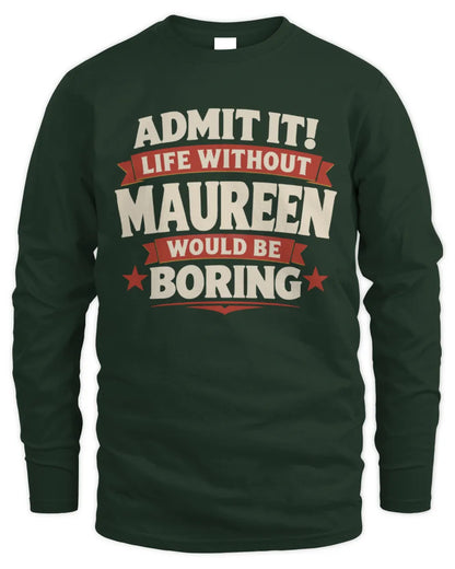 MAUREEN P4 KT003 Personalized Funny Quote Apparel “Life Without NAME Would Be Boring” - Men's Long Sleeved T-Shirt - Forest Green