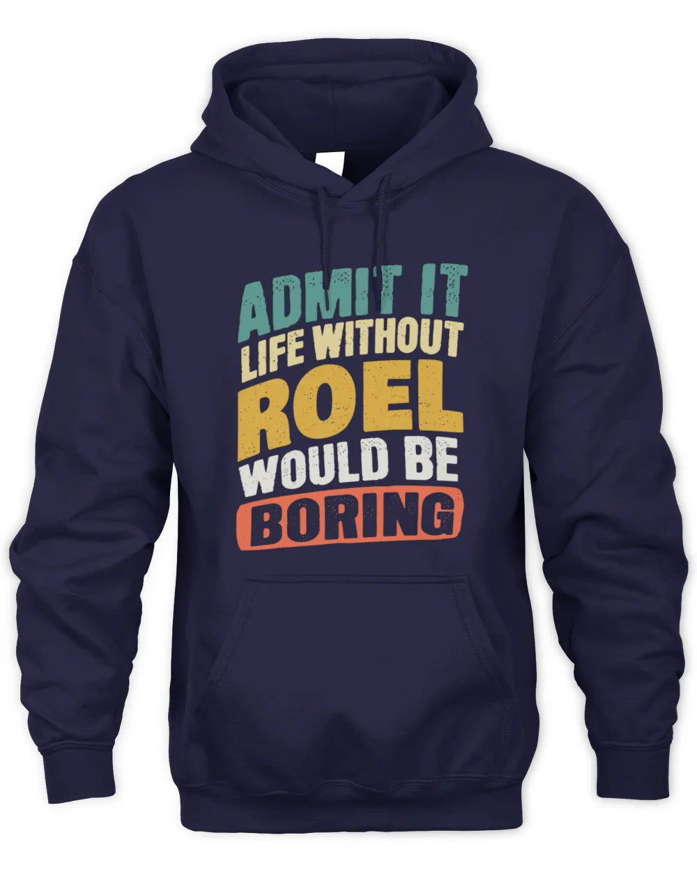 ROEL TP88-K4-229
Personalized Funny Quote Apparel “Life Without NAME Would Be Boring” - Unisex Hoodie - Navy