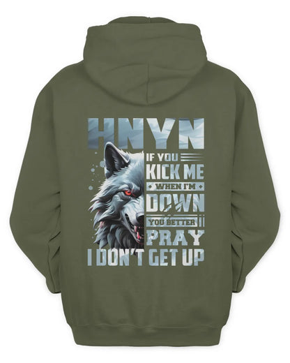 HNYN AP62-K4-666 - Personalized Fierce Wolf Quote Apparel “If You Kick Me When I’m Down, You Better Pray I Don’t Get Up” - Unisex Hoodie - Military Green