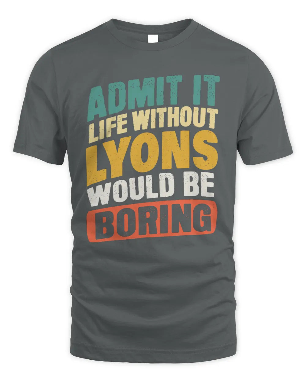 LYONS TP88-K4-229
Personalized Funny Quote Apparel “Life Without NAME Would Be Boring” - Unisex Standard T-Shirt - Charcoal