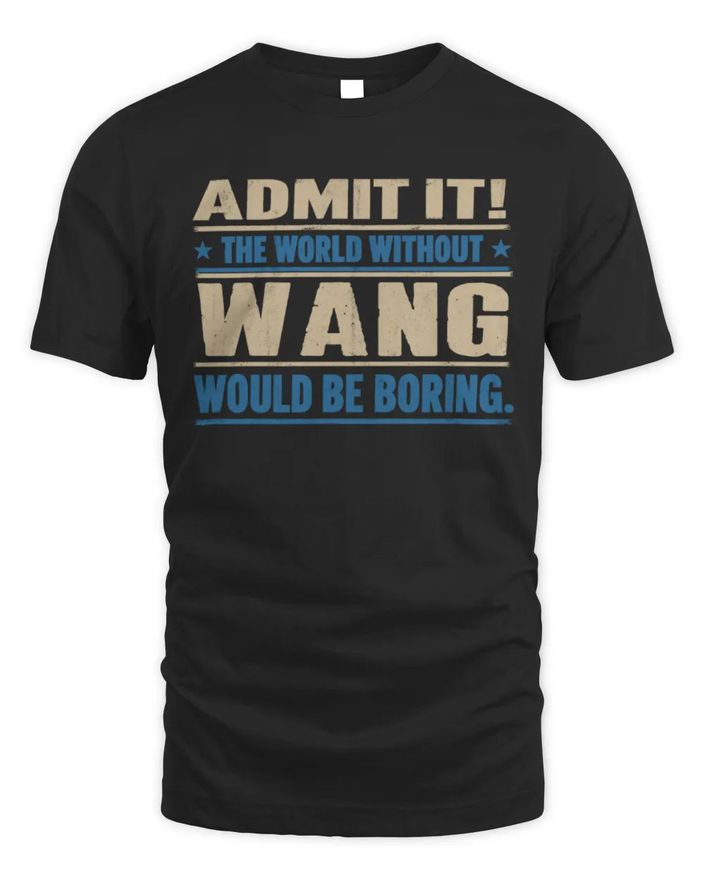 WANG TP68-K2-968 – Personalized Funny Quote Apparel “The World Without NAME Would Be Boring” - Unisex Standard T-Shirt - Black