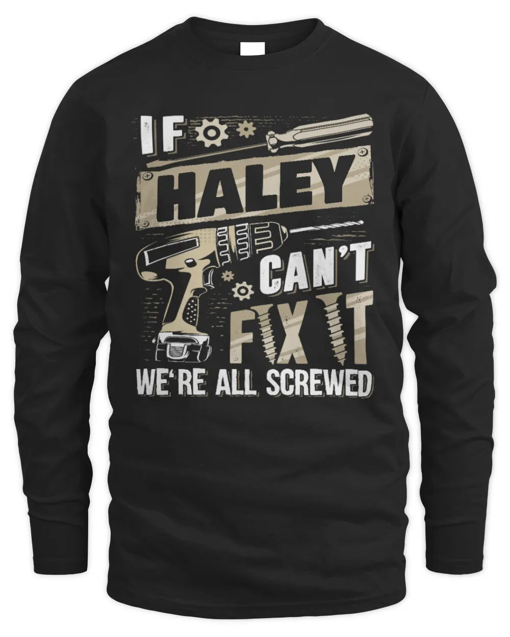 HALEY TX03 P02 - Personalized Handyman Mechanic Shirt “If NAME Can’t Fix It, We’re All Screwed” - Men's Long Sleeved T-Shirt - Black