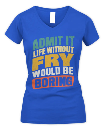 FRY TP88-K4-229
Personalized Funny Quote Apparel “Life Without NAME Would Be Boring” - Women's V-Neck T-Shirt - Royal