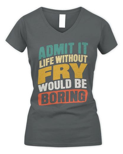 FRY TP88-K4-229
Personalized Funny Quote Apparel “Life Without NAME Would Be Boring” - Women's V-Neck T-Shirt - Charcoal