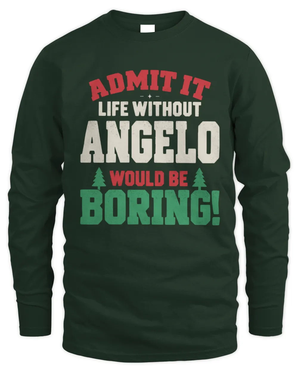 ANGELO P5 TH08 Christmas T-Shirt – “Life Without NAME Would Be Boring” - Men's Long Sleeved T-Shirt - Forest Green