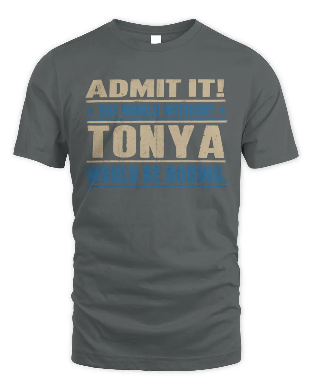 TONYA TP68-K2-968 – Personalized Funny Quote Apparel “The World Without NAME Would Be Boring” - Unisex Standard T-Shirt - Charcoal