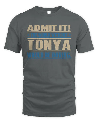 TONYA TP68-K2-968 – Personalized Funny Quote Apparel “The World Without NAME Would Be Boring” - Unisex Standard T-Shirt - Charcoal