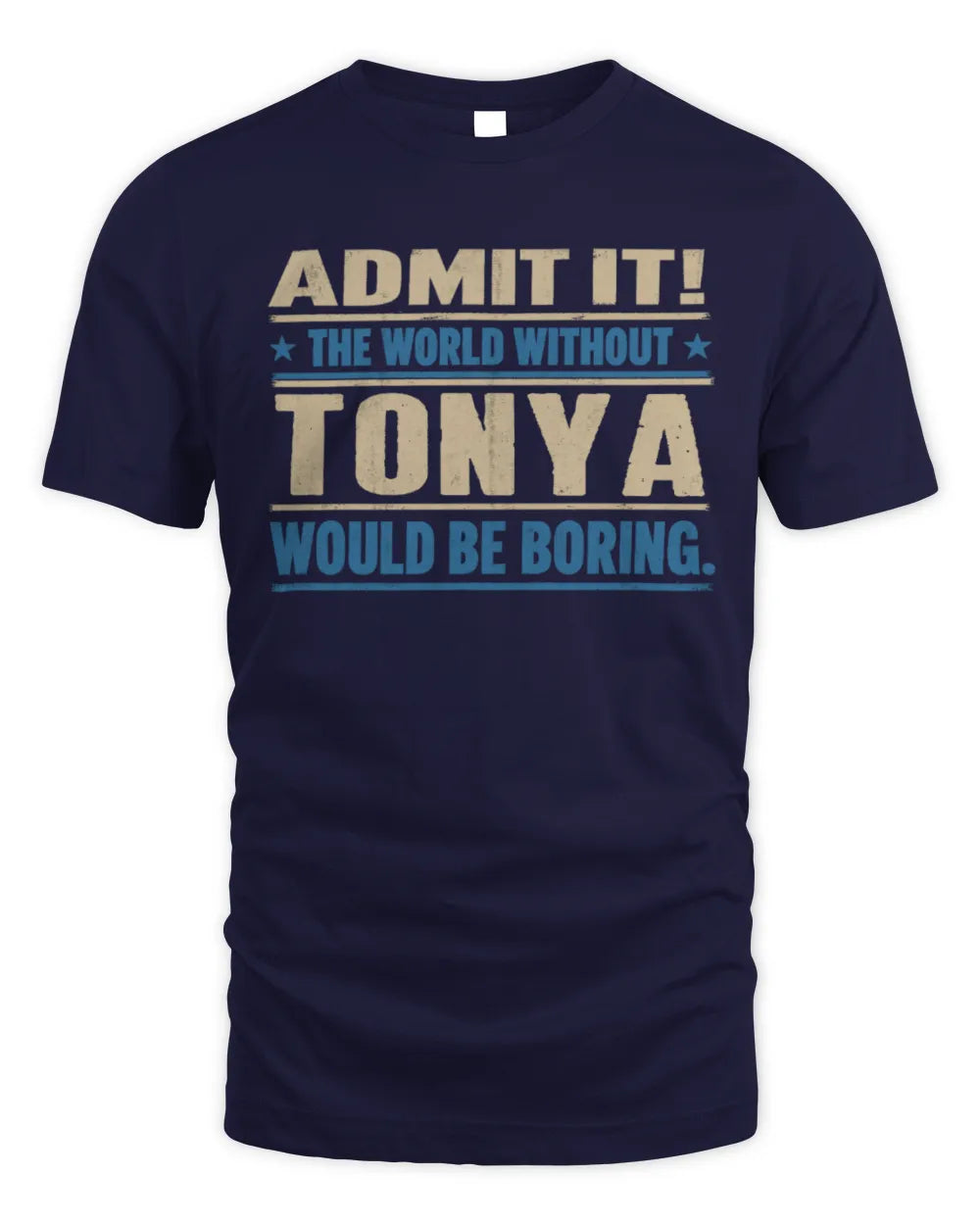 TONYA TP68-K2-968 – Personalized Funny Quote Apparel “The World Without NAME Would Be Boring” - Unisex Standard T-Shirt - Navy