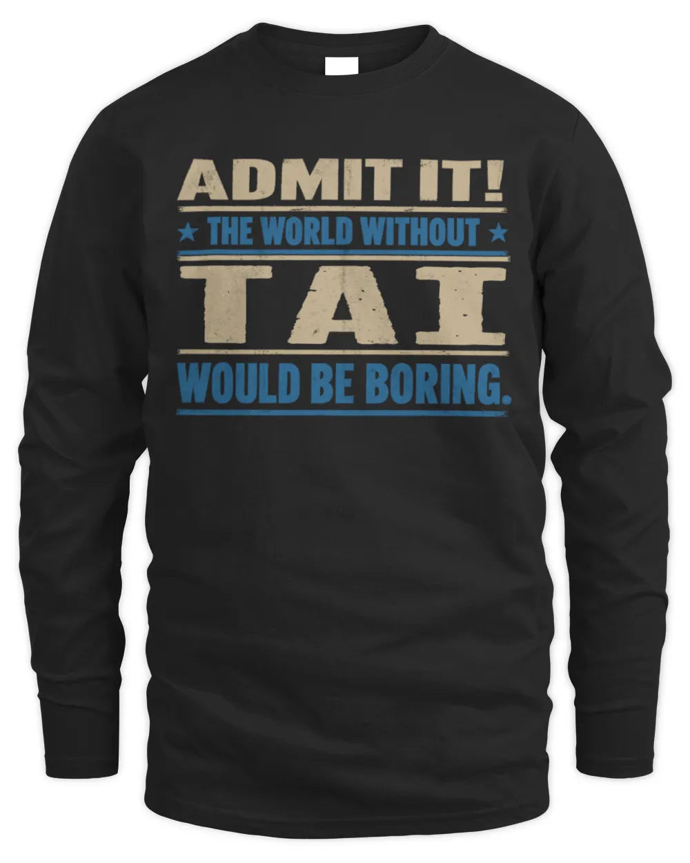 TAI TP68-K2-968 – Personalized Funny Quote Apparel “The World Without NAME Would Be Boring” - Men's Long Sleeved T-Shirt - Black