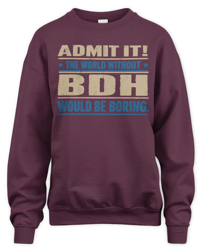 BDH TP68-K2-968 – Personalized Funny Quote Apparel “The World Without NAME Would Be Boring” - Unisex Sweatshirt - Maroon