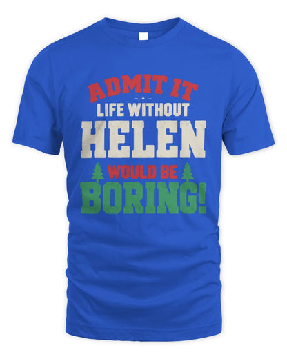 HELEN P5 TH08 Christmas T-Shirt – “Life Without NAME Would Be Boring” - Unisex Standard T-Shirt - Royal
