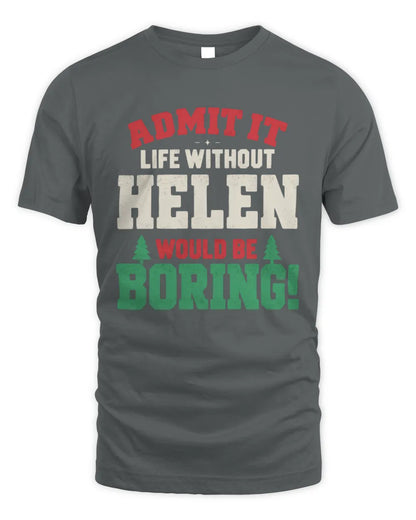 HELEN P5 TH08 Christmas T-Shirt – “Life Without NAME Would Be Boring” - Unisex Standard T-Shirt - Charcoal
