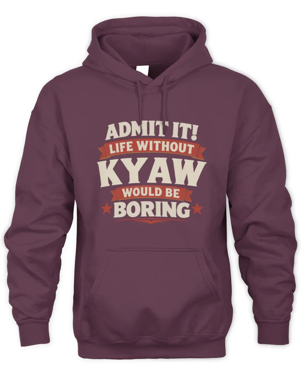 KYAW P4 KT003 Personalized Funny Quote Apparel “Life Without NAME Would Be Boring” - Unisex Hoodie - Maroon
