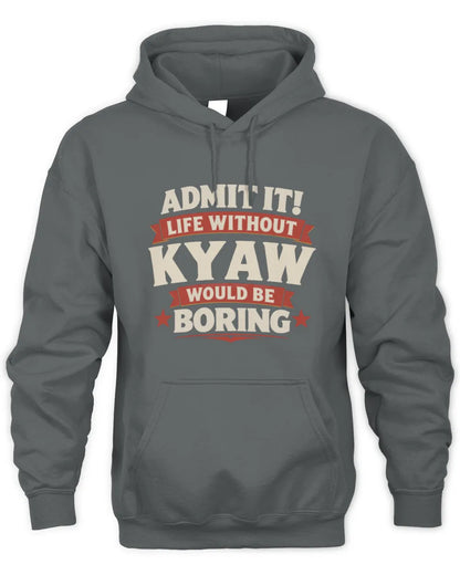 KYAW P4 KT003 Personalized Funny Quote Apparel “Life Without NAME Would Be Boring” - Unisex Hoodie - Charcoal