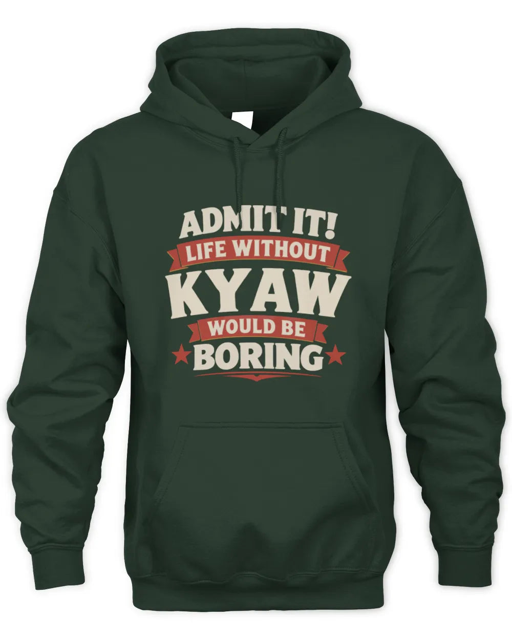 KYAW P4 KT003 Personalized Funny Quote Apparel “Life Without NAME Would Be Boring” - Unisex Hoodie - Forest Green