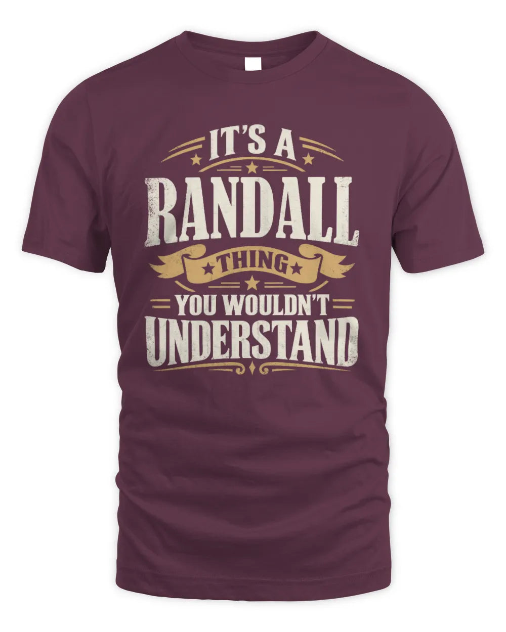 RANDALL P08 TH51 - Personalized “It’s a/an [NAME] Thing – You Wouldn’t Understand” Shirt - Unisex Standard T-Shirt - Maroon