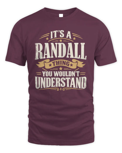 RANDALL P08 TH51 - Personalized “It’s a/an [NAME] Thing – You Wouldn’t Understand” Shirt - Unisex Standard T-Shirt - Maroon