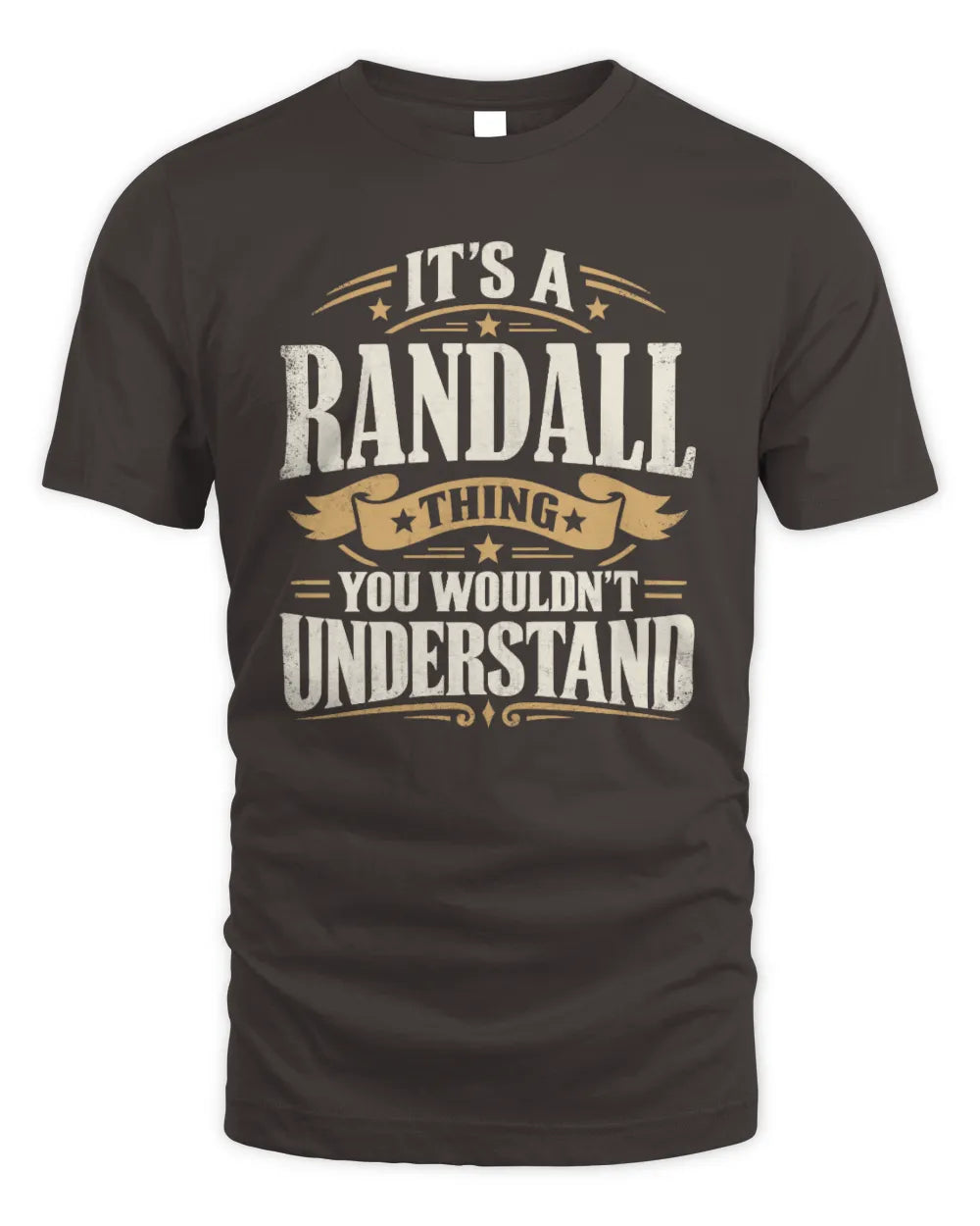 RANDALL P08 TH51 - Personalized “It’s a/an [NAME] Thing – You Wouldn’t Understand” Shirt - Unisex Standard T-Shirt - Dark Chocolate