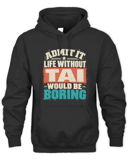 TAI P02-TH11-226 Personalized Admit It Life Without [Name] Would Be Boring T-Shirt - Custom Name Funny Gift - Unisex Hoodie - Black