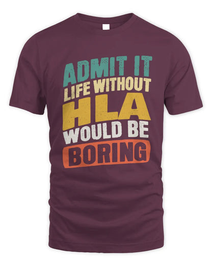 HLA TP88-K4-229
Personalized Funny Quote Apparel “Life Without NAME Would Be Boring” - Unisex Standard T-Shirt - Maroon