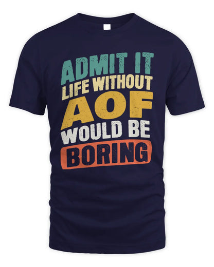 AOF TP88-K4-229
Personalized Funny Quote Apparel “Life Without NAME Would Be Boring” - Unisex Standard T-Shirt - Navy