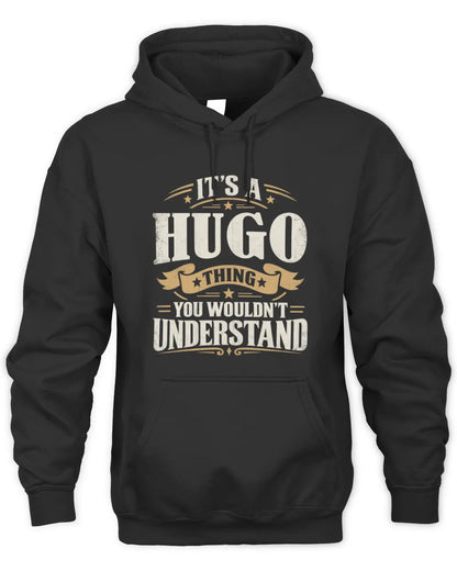 HUGO P08 TH51 - Personalized “It’s a/an [NAME] Thing – You Wouldn’t Understand” Shirt - Unisex Hoodie - Black