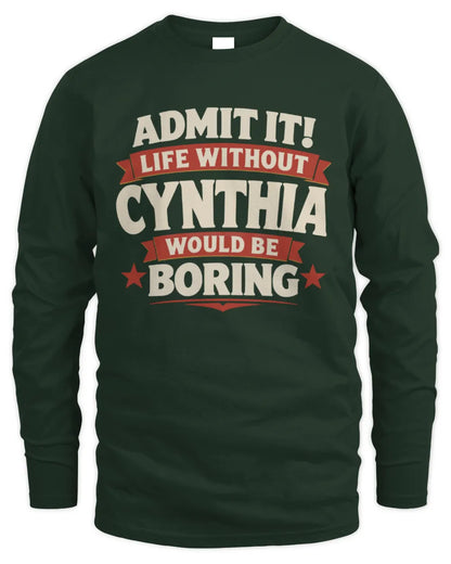 CYNTHIA P4 KT003 Personalized Funny Quote Apparel “Life Without NAME Would Be Boring” - Men's Long Sleeved T-Shirt - Forest Green