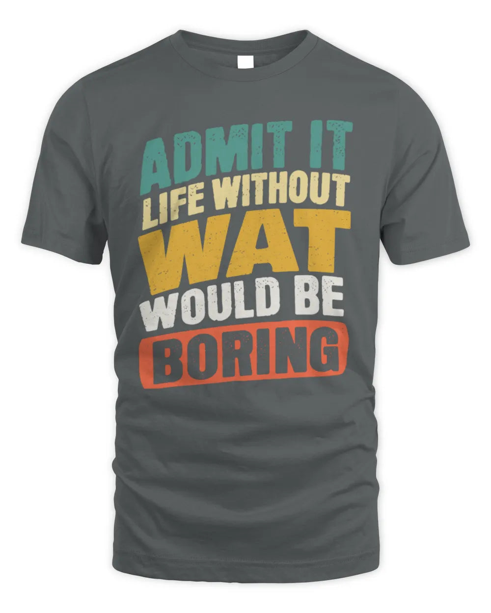 WAT TP88-K4-229
Personalized Funny Quote Apparel “Life Without NAME Would Be Boring” - Unisex Standard T-Shirt - Charcoal