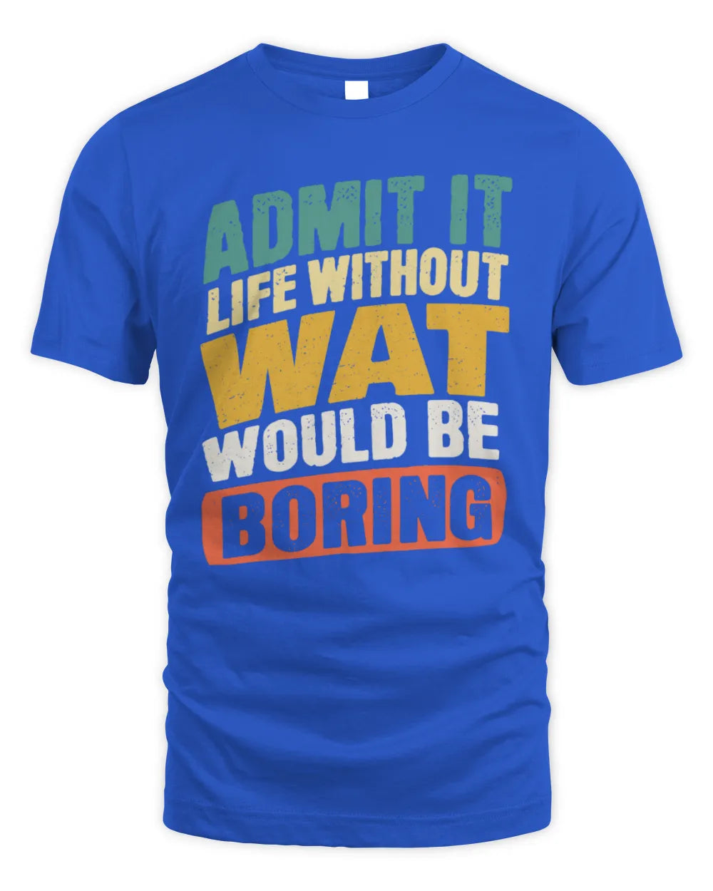 WAT TP88-K4-229
Personalized Funny Quote Apparel “Life Without NAME Would Be Boring” - Unisex Standard T-Shirt - Royal