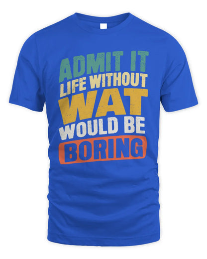 WAT TP88-K4-229
Personalized Funny Quote Apparel “Life Without NAME Would Be Boring” - Unisex Standard T-Shirt - Royal