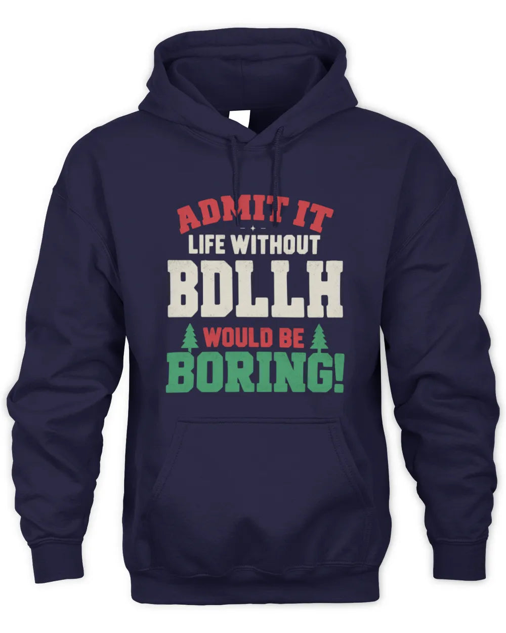 BDLLH P5 TH08 Christmas T-Shirt – “Life Without NAME Would Be Boring” - Unisex Hoodie - Navy