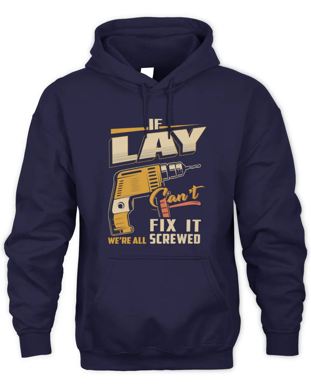 LAY TP22-K4-228 - Personalized Handyman T-Shirt “If AARON Can’t Fix It, We’re All Screwed” - Unisex Hoodie - Navy