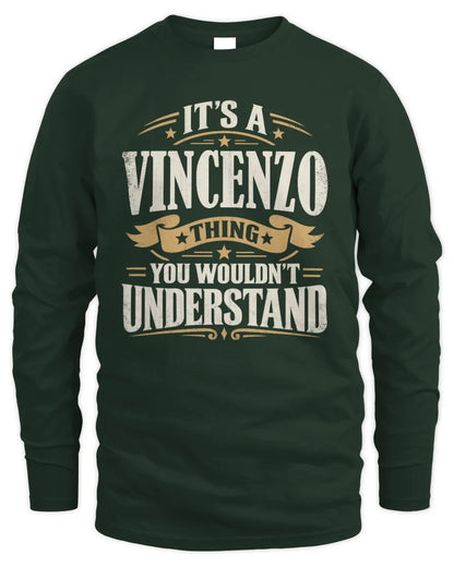 VINCENZO P08 TH51 - Personalized “It’s a/an [NAME] Thing – You Wouldn’t Understand” Shirt - Men's Long Sleeved T-Shirt - Forest Green